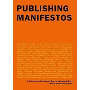 Publishing Manifestos: An International Anthology from Artists and Writers, Hardcover - Michalis Pichler imagine