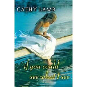 If You Could See What I See, Paperback - Cathy Lamb imagine