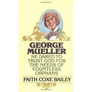 George Mueller, Paperback - Faith Coxe Bailey imagine