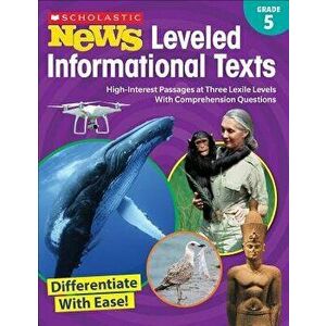 Scholastic News Leveled Informational Texts: Grade 5: High-Interest Passages at Three Lexile Levels with Comprehension Questions, Paperback - Scholast imagine