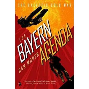 The Bayern Agenda: The Galactic Cold War, Book I, Paperback - Dan Moren imagine