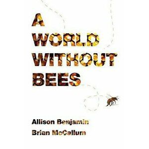 A World Without Bees, Paperback - Allison Benjamin imagine