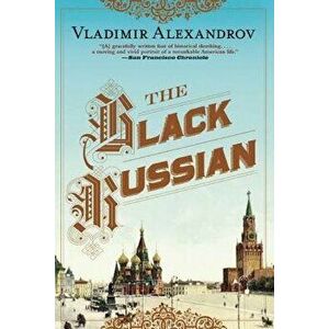 The Black Russian, Paperback - Vladimir Alexandrov imagine