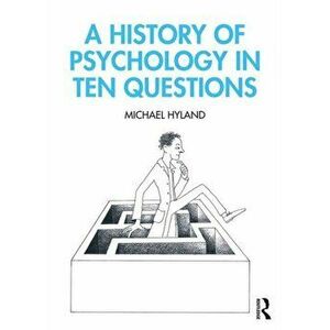 History of Psychology in Ten Questions, Paperback - Michael Hyland imagine