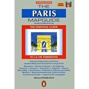 The Paris Mapguide: The Essential Guide La Vie Parisienne, Paperback - Michael Middleditch imagine