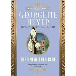 The Unfinished Clue, Paperback - Georgette Heyer imagine