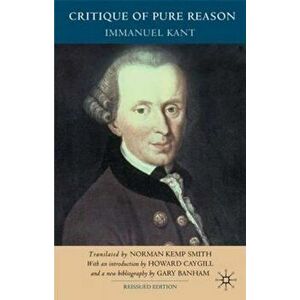 Critique of Pure Reason, Second Edition, Paperback - Immanuel Kant imagine