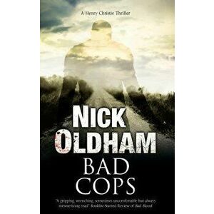 Bad Cops: A British Police Procedural, Hardcover - Nick Oldham imagine