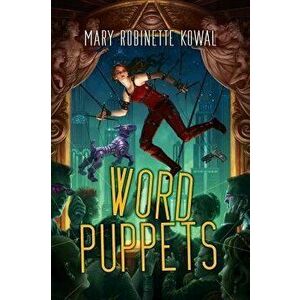Word Puppets, Paperback - Mary Robinette Kowal imagine