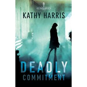 Deadly Commitment, Paperback - Kathy Harris imagine