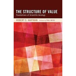 The Structure of Value, Paperback - Robert S. Hartman imagine