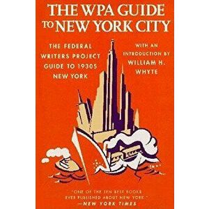 The Wpa Guide to New York City: The Federal Writers' Project Guide to 1930's New York, Paperback - Federal Writers' Project imagine