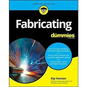 Fabricating for Dummies, Paperback - Kip Hanson imagine