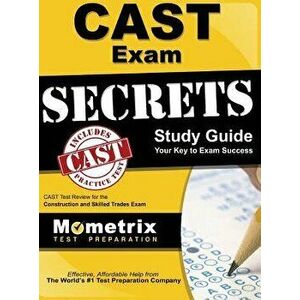 Cast Exam Secrets Study Guide: Cast Test Review for the Construction and Skilled Trades Exam, Hardcover - Cast Exam Secrets Test Prep imagine