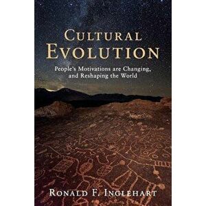 Cultural Evolution: People's Motivations Are Changing, and Reshaping the World, Paperback - Ronald F. Inglehart imagine