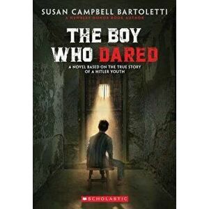 The Boy Who Dared, Paperback - Susan Campbell Bartoletti imagine