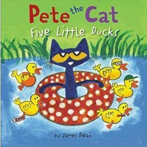 Pete the Cat: Five Little Ducks, Hardcover - James Dean imagine