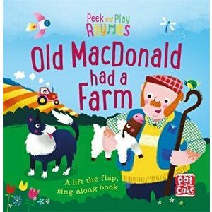 Peek and Play Rhymes: Old Macdonald had a Farm. A baby sing-along board book with flaps to lift, Board book - *** imagine