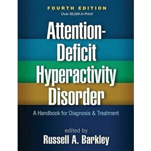 Attention-Deficit Hyperactivity Disorder, Fourth Edition: A Handbook for Diagnosis and Treatment, Paperback - Russell A. Barkley imagine
