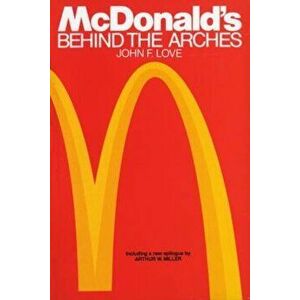 McDonald's: Behind the Arches, Paperback - John F. Love imagine