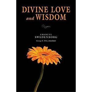 Divine Love & Wisdom: Portable: The Portable New Century Edition, Paperback - Emanuel Swedenborg imagine