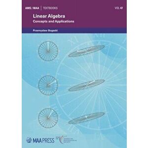 Linear Algebra. Concepts and Applications, Hardback - Przemyslaw Bogacki imagine