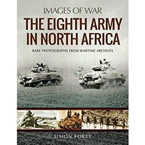 Eighth Army in North Africa, Paperback - Simon Forty imagine