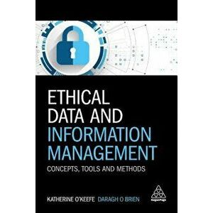 Ethical Data and Information Management: Concepts, Tools and Methods - Daragh O. Brien imagine