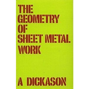 Geometry of Sheet Metal Work, Paperback - A. Dickason imagine
