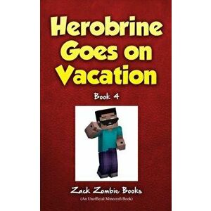 Herobrine Goes on Vacation, Paperback - Zack Zombie Books imagine