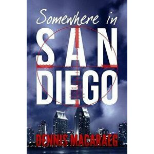Somewhere in San Diego, Paperback - Dennis Macaraeg imagine