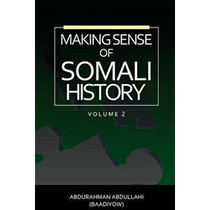 Making Sense of Somali History: (Volume Two), Paperback - Abdurahman Abdullahi imagine