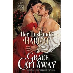 Her Husband's Harlot, Paperback - Grace Callaway imagine