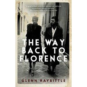 The Way Back to Florence, Paperback - Glenn Haybittle imagine