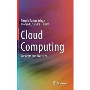 Cloud Computing: Concepts and Practices, Hardcover - Naresh Kumar Sehgal imagine