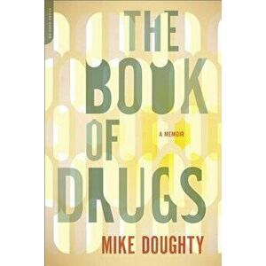 The Book of Drugs: A Memoir, Paperback - Mike Doughty imagine
