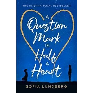 Question Mark is Half a Heart, Paperback - Sofia Lundberg imagine