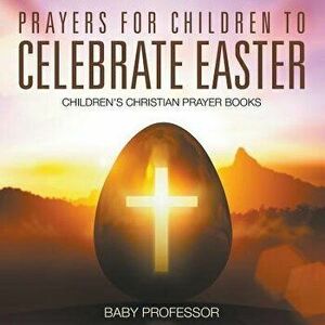 Prayers for Children to Celebrate Easter - Children's Christian Prayer Books - Baby Professor imagine