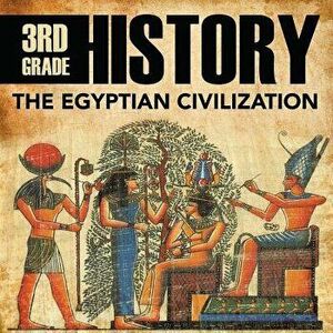 3rd Grade History: The Egyptian Civilization, Paperback - Baby Professor imagine