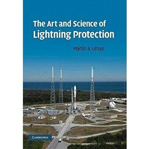 The Art and Science of Lightning Protection, Paperback - Martin a. Uman imagine