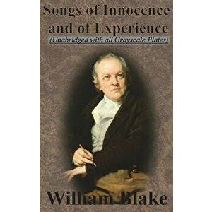 Songs of Innocence and Songs of Experience (Unabridged with All Grayscale Plates), Hardcover - William Blake imagine