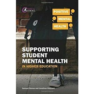 Supporting Student Mental Health in Higher Education, Paperback - Jonathan Glazzard imagine
