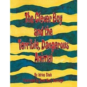 The Clever Boy and the Terrible, Dangerous Animal, Paperback - Idries Shah imagine