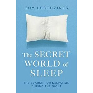 Secret World of Sleep. Journeys Through the Nocturnal Mind, Paperback - Dr Guy Leschziner imagine