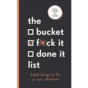 Bucket, F*ck it, Done it List. 3, 669 Things to Do. Or Not. Whatever, Paperback - Sara Kinninmont imagine