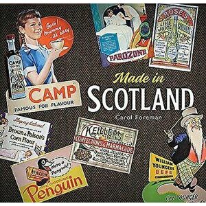 Made in Scotland: Household Names That Began in Scotland, Hardcover - Carol Foreman imagine