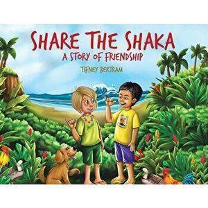 Share the Shaka: A Story of Friendship, Paperback - Tifney Bertram imagine