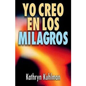 Yo Creo En Los Milagros = I Believe in Miracles = I Believe in Miracles, Paperback - Kathryn Kuhlman imagine