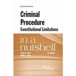 Criminal Procedure, Constitutional Limitations in a Nutshell, Paperback - Wayne R. Lafave imagine