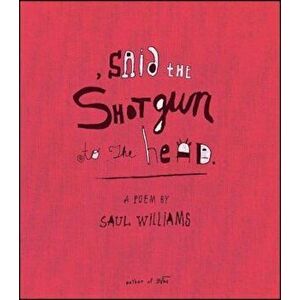 Said the Shotgun to the Head, Paperback - Saul Williams imagine